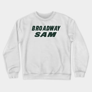 Broadway Sam! Crewneck Sweatshirt